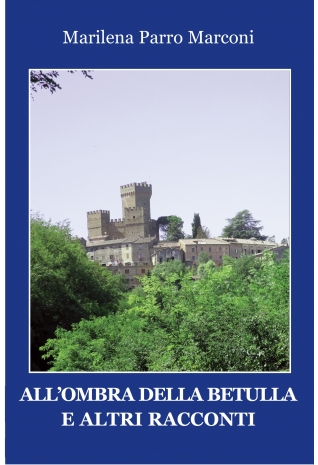 All’ombra della betulla e altri racconti - Marilena Parro Marconi