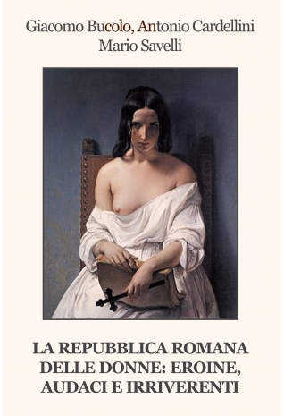 La repubblica romana delle donne - G. Bucolo, A. Cardellini, M. Savelli