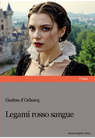 Legami rosso sangue - Gaston D’Orleacq